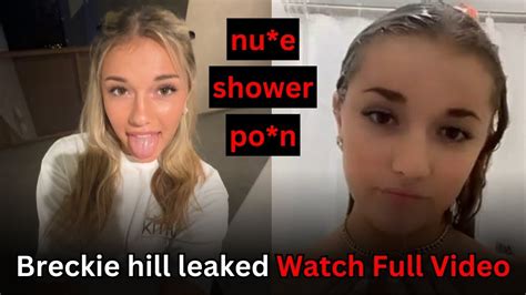 leaks breckie hill|Breckie Hill says shower video was leaked by her ex。